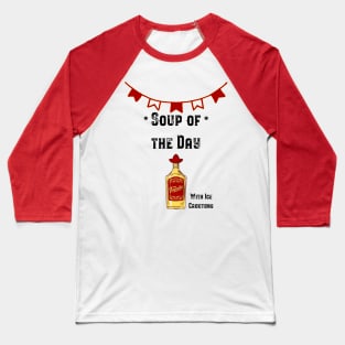 Soup of the Day - Tequila Baseball T-Shirt